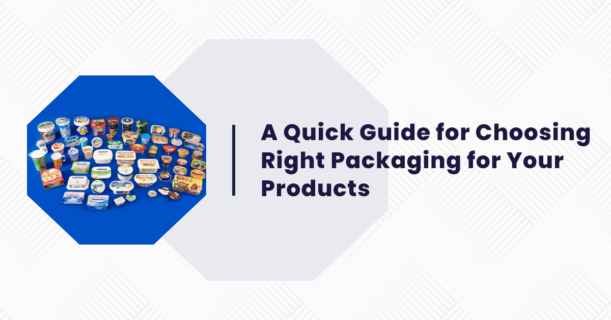 A-Quick-Guide-for-Choosing-Right-Packaging-for-Your-Products