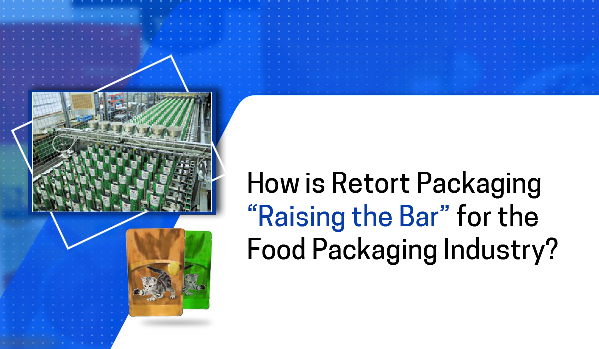 How is Retort Packaging “Raising the Bar” for the Food Packaging Industry