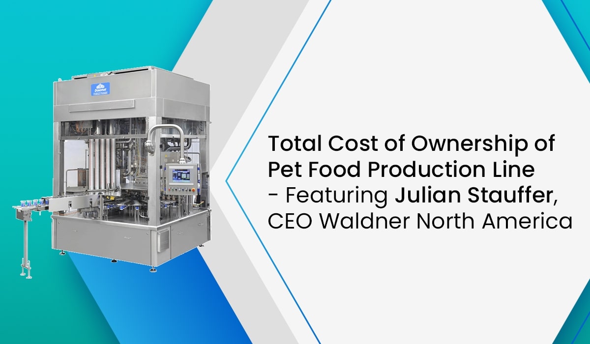 Total Cost of Ownership of Pet Food Production Lines